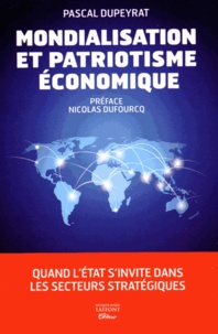 Mondialisation Et Patriotisme Economique Quand De Pascal Dupeyrat Livre Decitre
