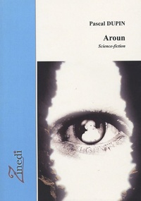 Pascal Dupin - Aroun - Science-fiction.