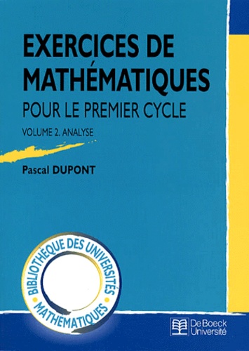 Pascal Dupont - Exercices de mathématiques pour le premier cycle. - Volume 2, Analyse.