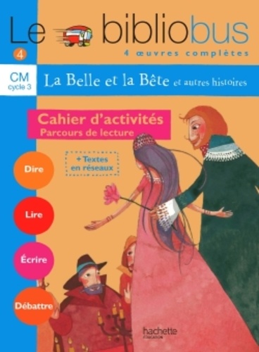 Pascal Dupont - Le Bibliobus n° 4 CM Parcours de lecture de 4 oeuvres littéraires : La Belle et la Bête ; Farces pour écoliers ; Casse-Noisette ; Avant le nuage - Cahier d'activités.