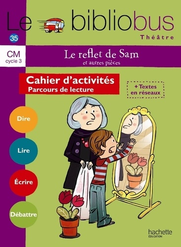 Pascal Dupont - Le reflet de Sam et autres pièces CM cycle 3 - Cahier d'activités - Parcours de lecture.