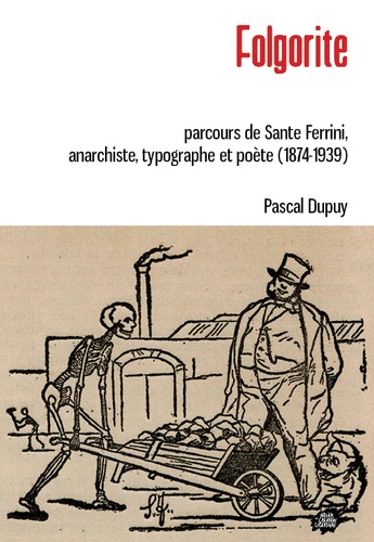 Pascal Dupuy - Folgorite - Parcours de Sante Ferrini, anarchiste, typographe et poète (1874-1939).