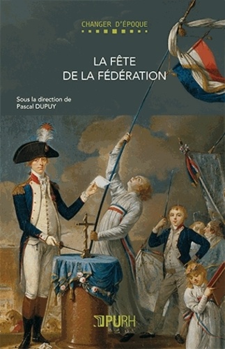 Pascal Dupuy - La Fête de la Fédération.