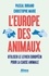 L'Europe des animaux. Utiliser le levier européen pour la cause animale