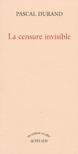 Pascal Durand - La censure invisible.