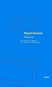 Pascal Durand - Mallarmé - Du sens des formes au sens des formalités.