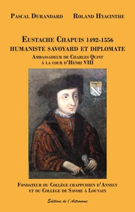 Eustache Chapuis 1492-1556 humaniste savoyard et diplomate