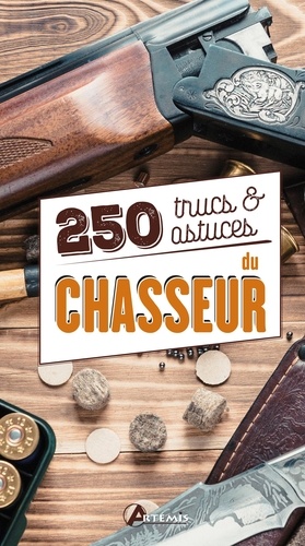 250 trucs & astuces du chasseur