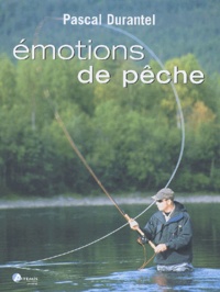 Pascal Durantel - Emotions de pêche.