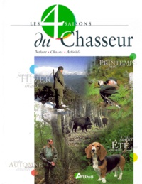 Pascal Durantel et  Collectif - Les 4 Saisons Du Chasseur. Nature, Chasse, Activites.