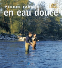 Pascal Durantel - Pêches faciles en eau douce.