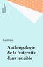 Pascal Duret - Anthropologie de la fraternité dans les cités.