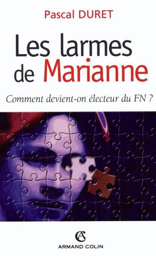 Les larmes de Marianne. Comment devient-on électeur FN ?