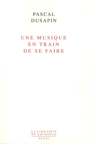 Pascal Dusapin - Une musique en train de se faire.