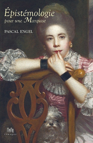 Pascal Engel - Epistémologie pour une marquise.