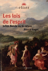 Pascal Engel - Les lois de l'esprit - Julien Benda ou la raison.