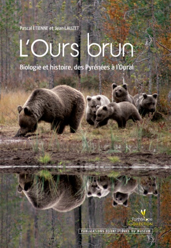 L'ours brun. Biologie et histoire, des Pyrénées à l'Oural