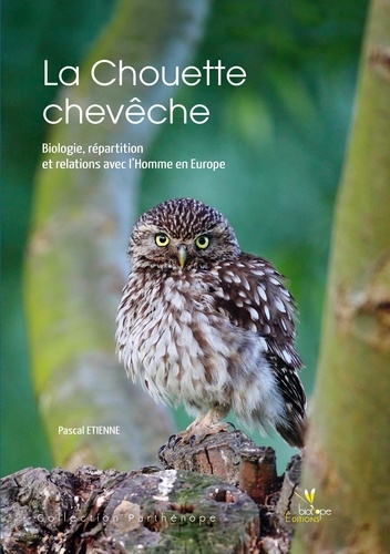 Pascal Etienne - La Chouette chevêche - Biologie, répartition et relation avec l'Homme en Europe.