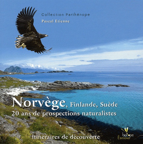 Norvège, Finlande, Suède. 20 ans de prospections naturalistes