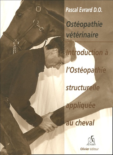 Pascal Evrard - Introduction aux techniques ostéopathiques structurelles appliquées au cheval.