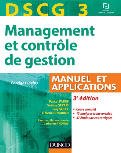 Pascal Fabre et Sabine Sépari - DSCG3 Management et contrôle de gestion - Manuel et applications, Corrigés inclus.