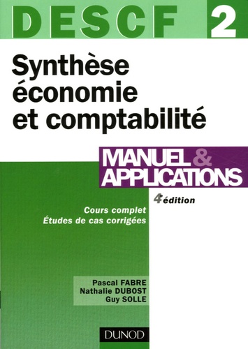 Pascal Fabre et Nathalie Dubost - Synthèse économie et comptabilité DESCF 2 - Manuel et applications.