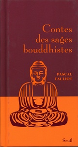 Pascal Fauliot - Contes des sages bouddhistes.