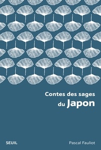 Pascal Fauliot - Contes des sages du Japon.