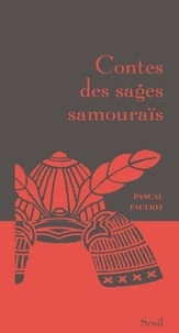 Pascal Fauliot - Contes des sages samouraïs.