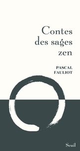 Pascal Fauliot - Contes des sages zen.