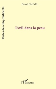 Pascal Fauvel - L'oeil dans la peau.