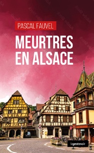 Pascal Fauvel - Meurtres en Alsace.