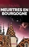 Pascal Fauvel - Meurtres en Bourgogne - J'irai cracher sur le meursault !.