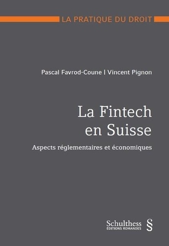 Pascal Favrod-Coune et Vincent Pignon - La Fintech en Suisse - Aspects règlementaires et économiques.