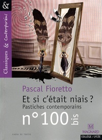 Pascal Fioretto - Et si c'était niais ? - Pastiches contemporains.