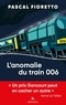 Pascal Fioretto - L'anomalie du train 006 - Pastiches contemporains.