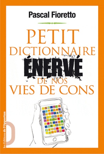 Petit dictionnaire énervé de nos vies de cons - Occasion