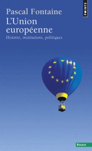 Pascal Fontaine - L'Union européenne - Histoire, institutions, politiques.