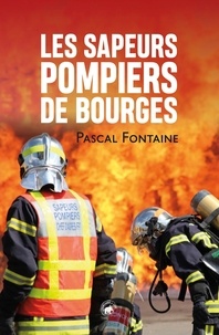 Pascal Fontaine - Les sapeurs pompiers de Bourges.