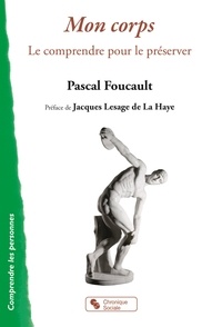Pascal Foucault - Mon corps - Le comprendre pour le préserver.