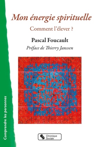 Pascal Foucault - Mon énergie spirituelle - Comment l'élever ?.
