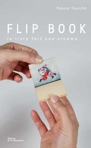 Pascal Fouché - Flip Book - Ces livres qui se feuillettent d'un pouce.