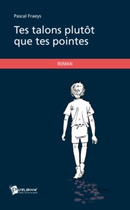 Pascal Fraeys - Tes talons plutôt que tes pointes.