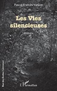 Pascal Francès-Vanson - Les Vies silencieuses.