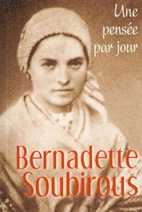 Pascal Frey - Bernadette Soubirous - Une pensée par jour.