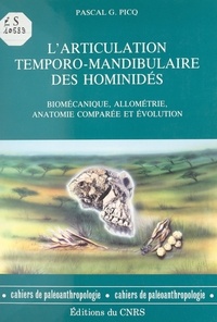 Pascal G. Picq et Yves Coppens - L'articulation temporo-mandibulaire des hominidés - Biomécanique, allométrie, anatomie comparée et évolution.