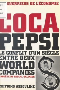 Pascal Galinier - Coca-Pepsi : le conflit d'un siècle entre deux world companies.