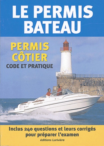 Pascal Galodé et  Collectif - Le permis bateau - Permis côtier, Code et pratique.