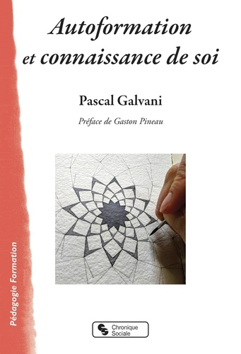 Pascal Galvani - Autoformation et connaissance de soi - Une méthode de recherche-formation expérientielle.