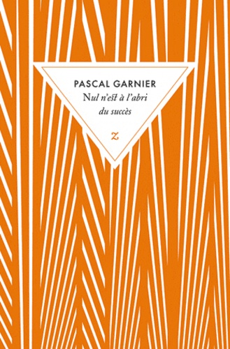 Pascal Garnier - Nul n'est à l'abri du succès.